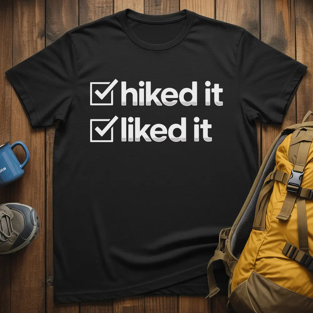 Hiked It Liked It T-Shirt