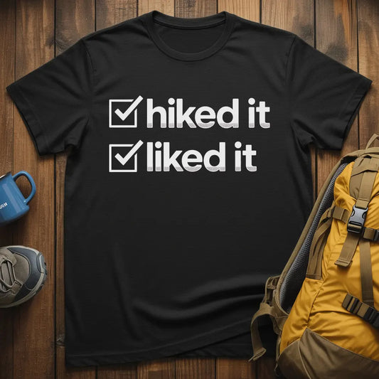 Hiked It Liked It T-Shirt