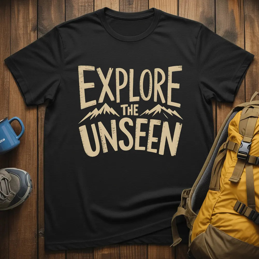 Explore The Unseen T-Shirt