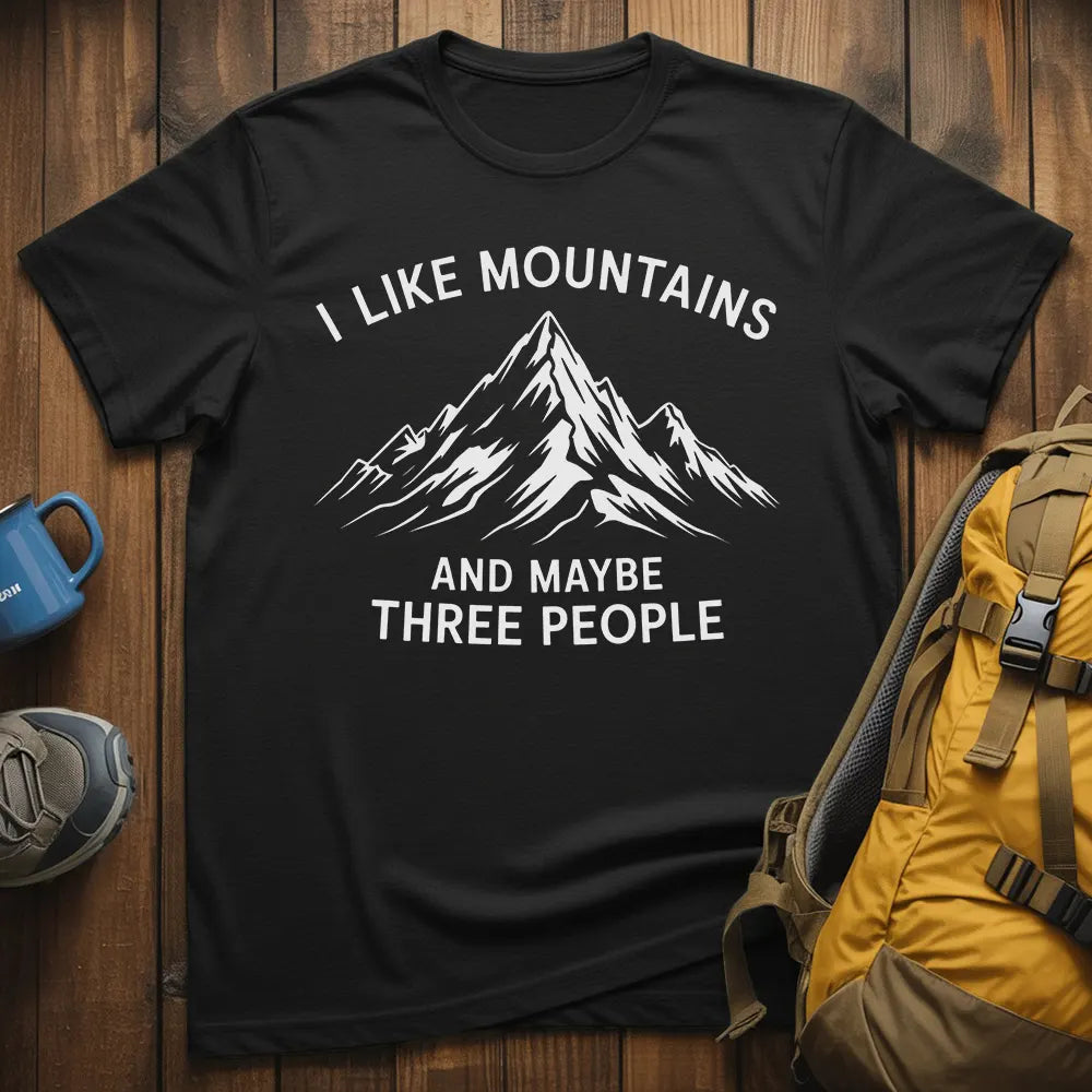I Like Mountains And Maybe 3 People T-Shirt