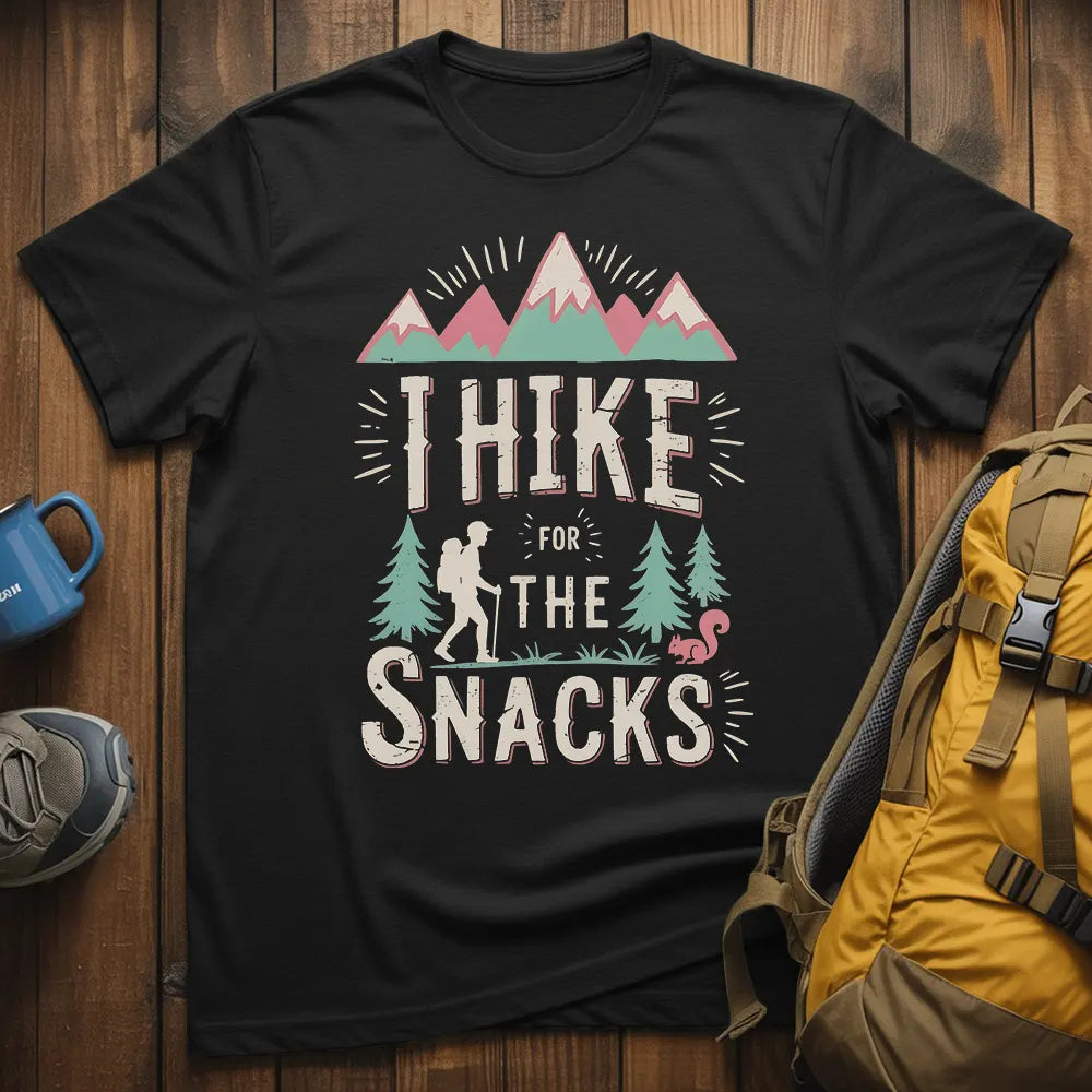 I Hike For The Snacks T-Shirt