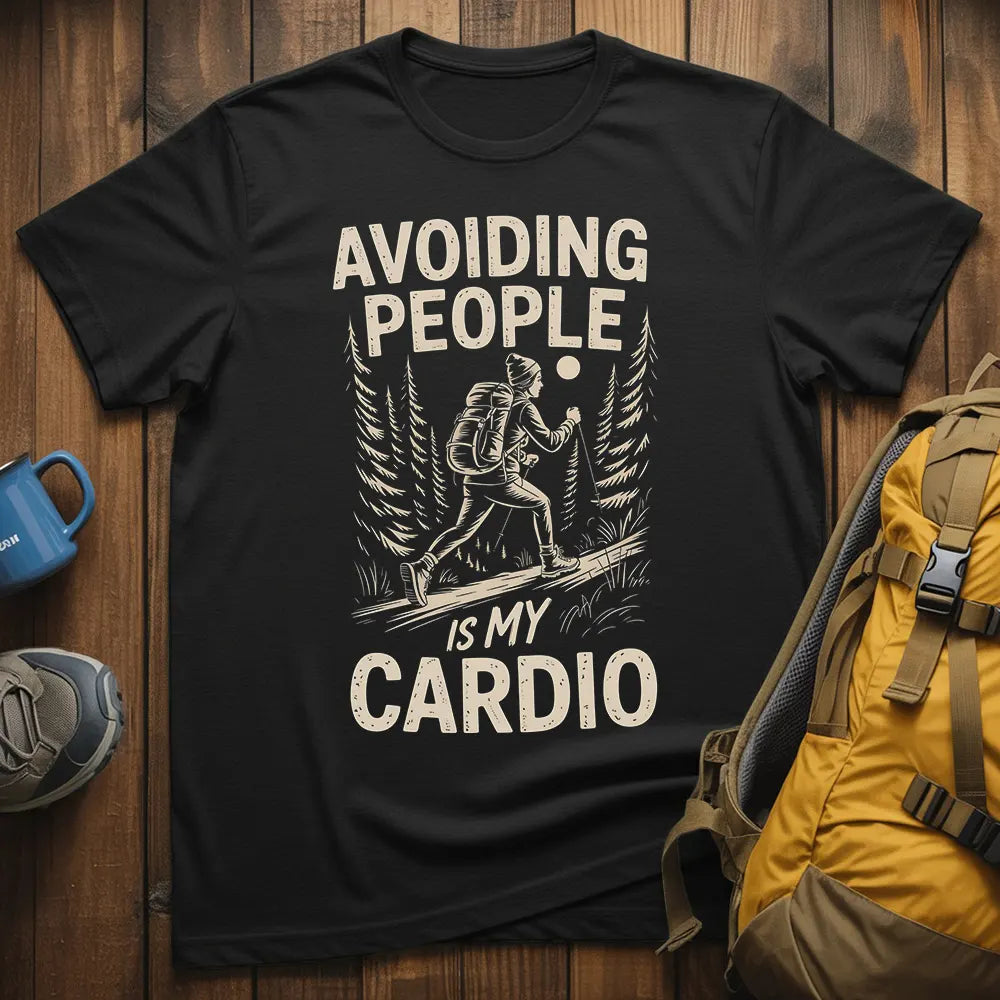 Avoiding People Is My Cardio T-Shirt