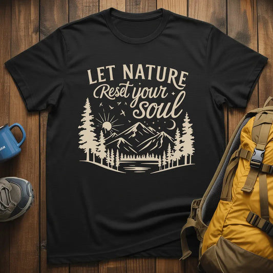 Let Nature Reset Your Soul T-Shirt