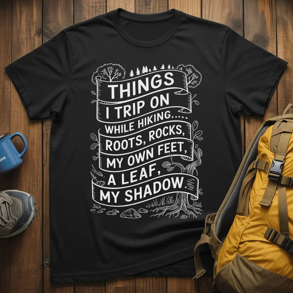 Things I Trip On While Hiking T-Shirt