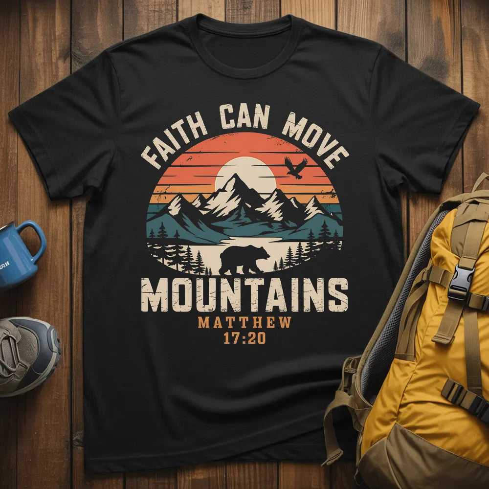 Faith Can Move Mountains T-Shirt
