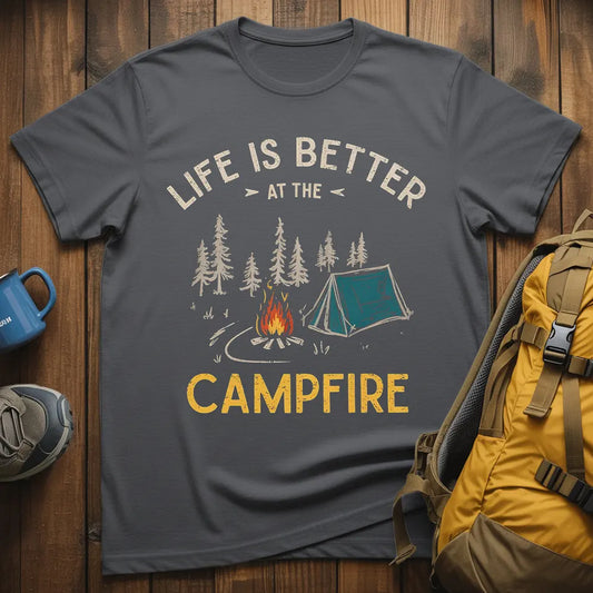 Life Is Better At The Campfire T-Shirt