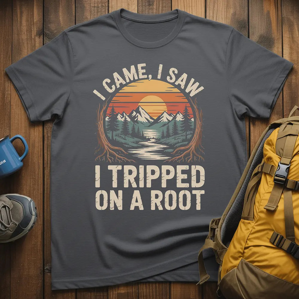 I Came I Saw I Tripped On A Root T-Shirt
