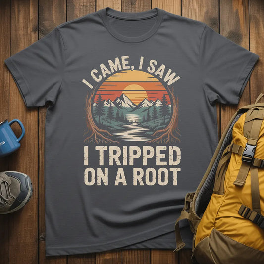 I Came I Saw I Tripped On A Root T-Shirt