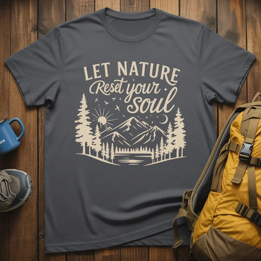 Let Nature Reset Your Soul T-Shirt
