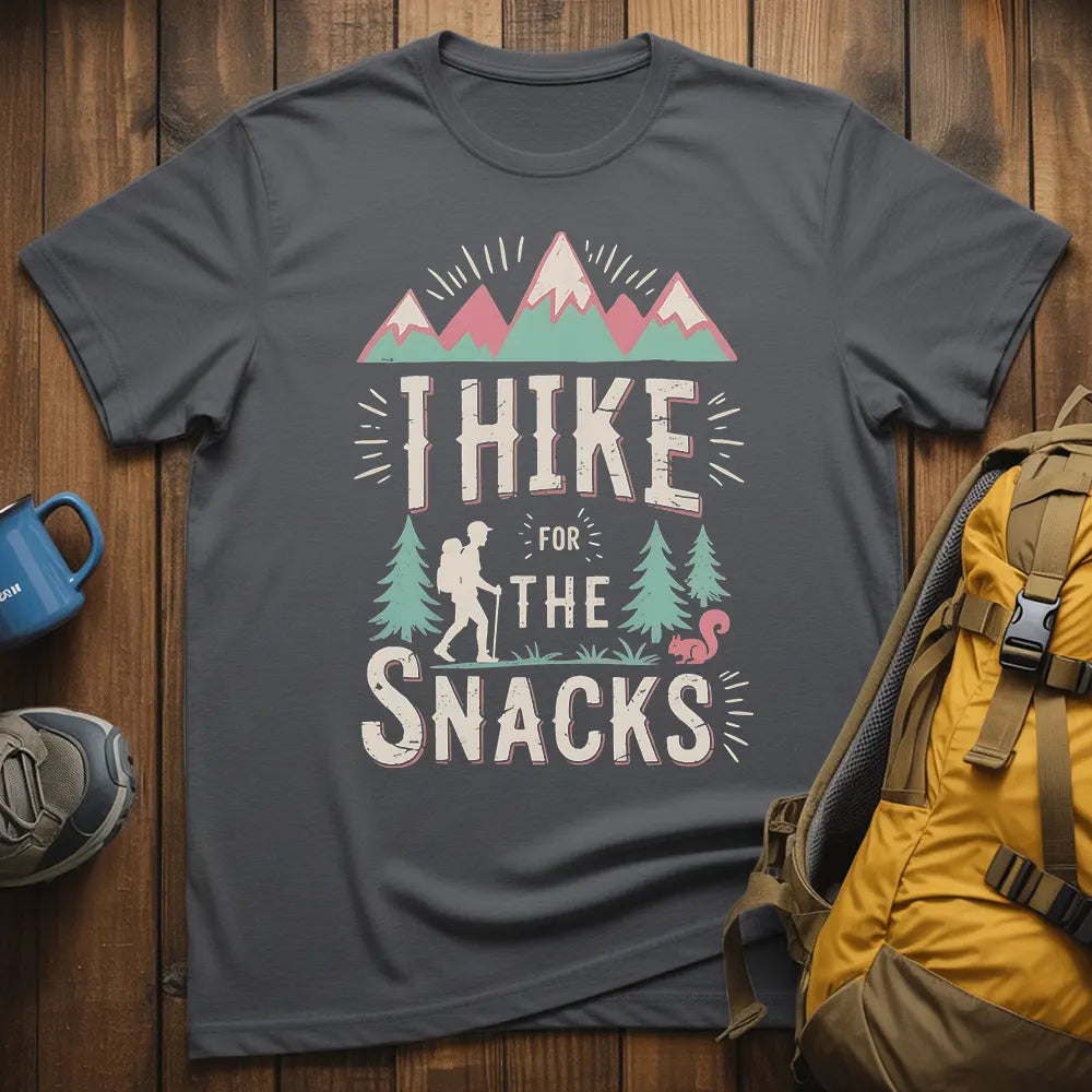 I Hike For The Snacks T-Shirt