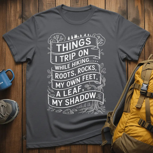 Things I Trip On While Hiking T-Shirt