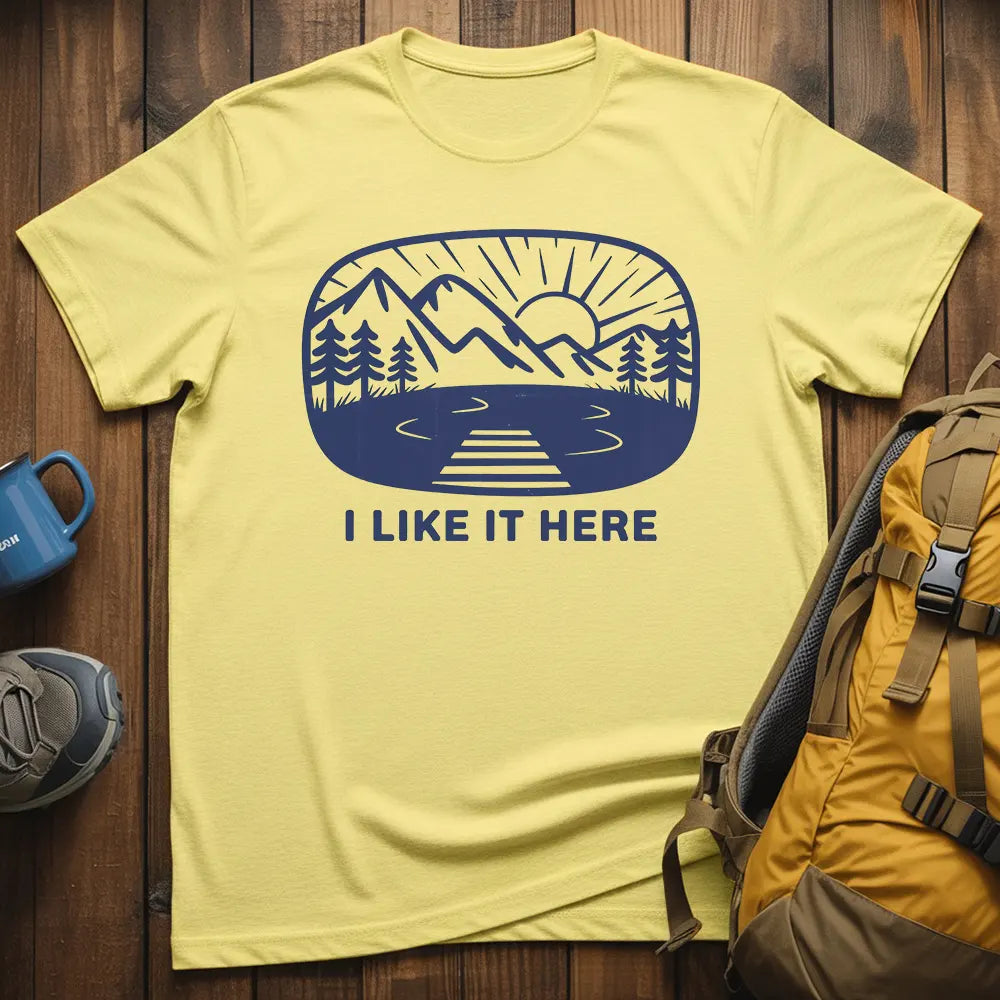 I Like It Here T-Shirt