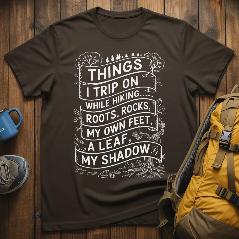Things I Trip On While Hiking T-Shirt