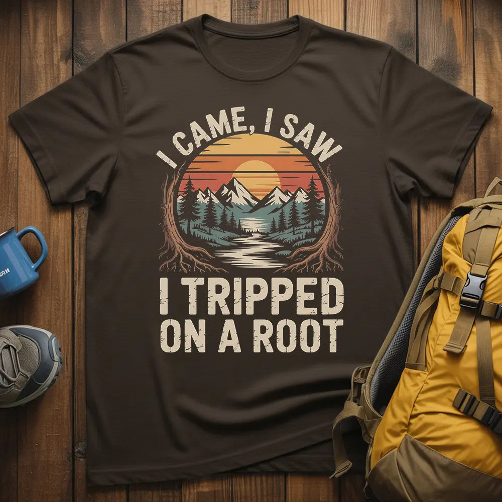 I Came I Saw I Tripped On A Root T-Shirt