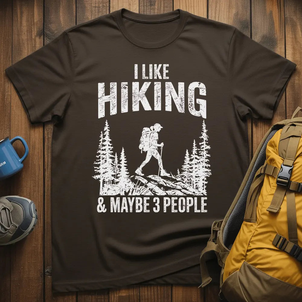 I Like Hiking And Maybe 3 People T-Shirt