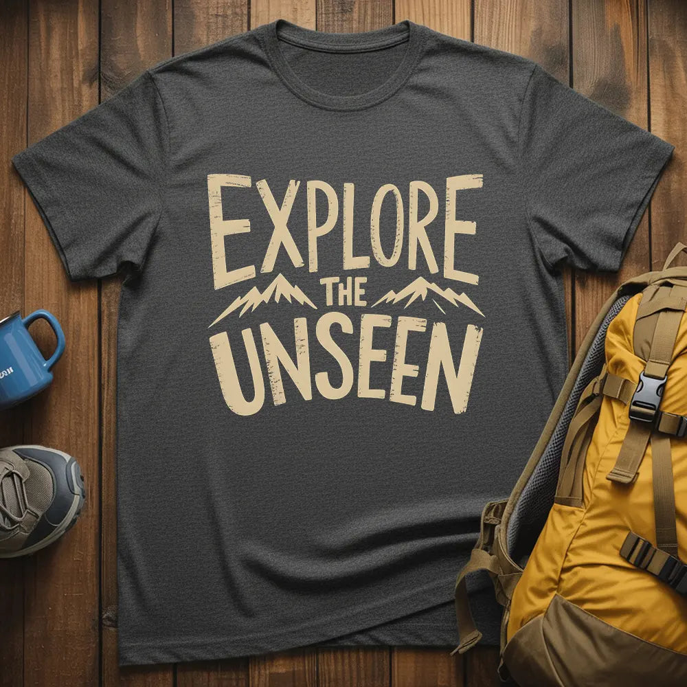Explore The Unseen T-Shirt