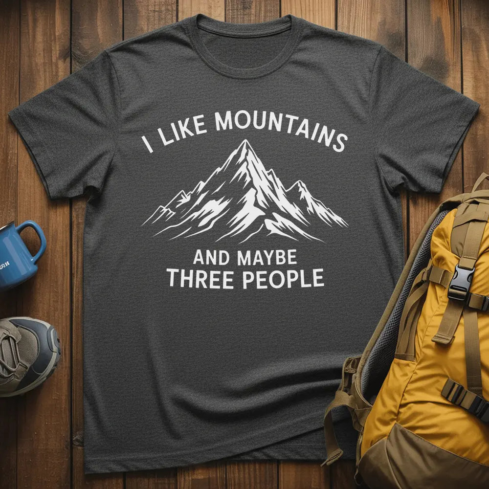 I Like Mountains And Maybe 3 People T-Shirt