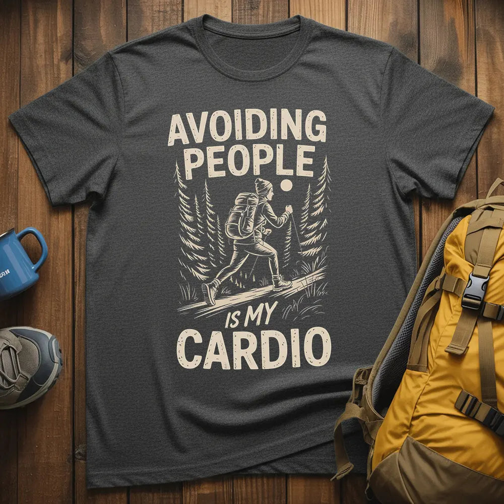 Avoiding People Is My Cardio T-Shirt