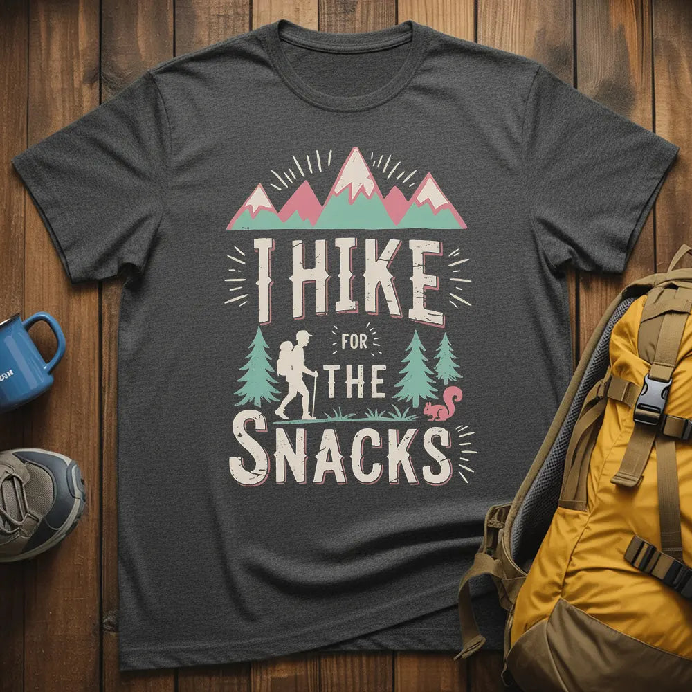 I Hike For The Snacks T-Shirt