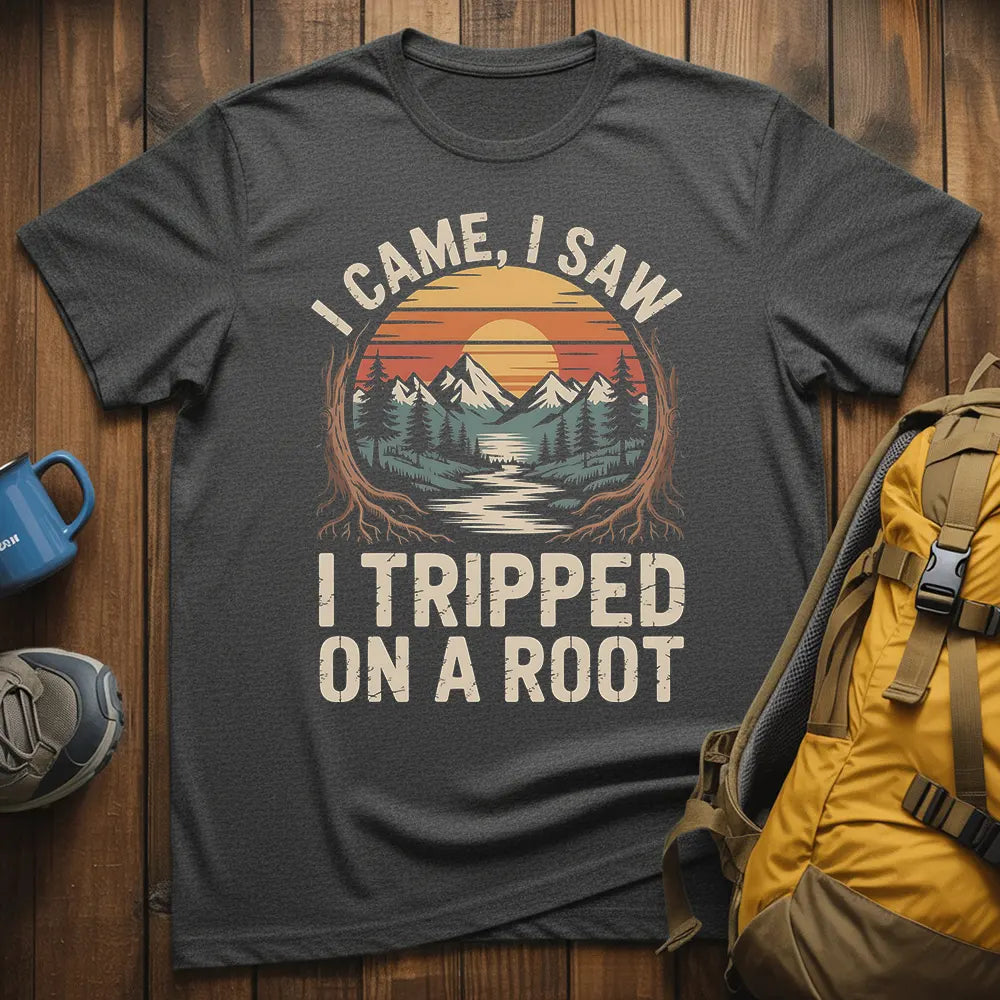 I Came I Saw I Tripped On A Root T-Shirt