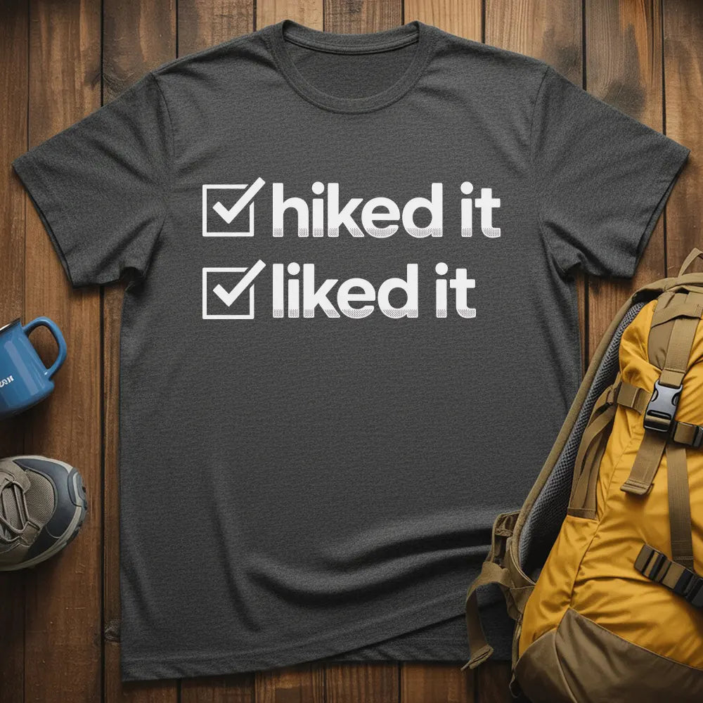 Hiked It Liked It T-Shirt