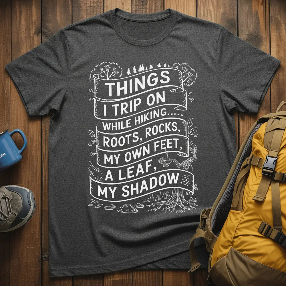 Things I Trip On While Hiking T-Shirt