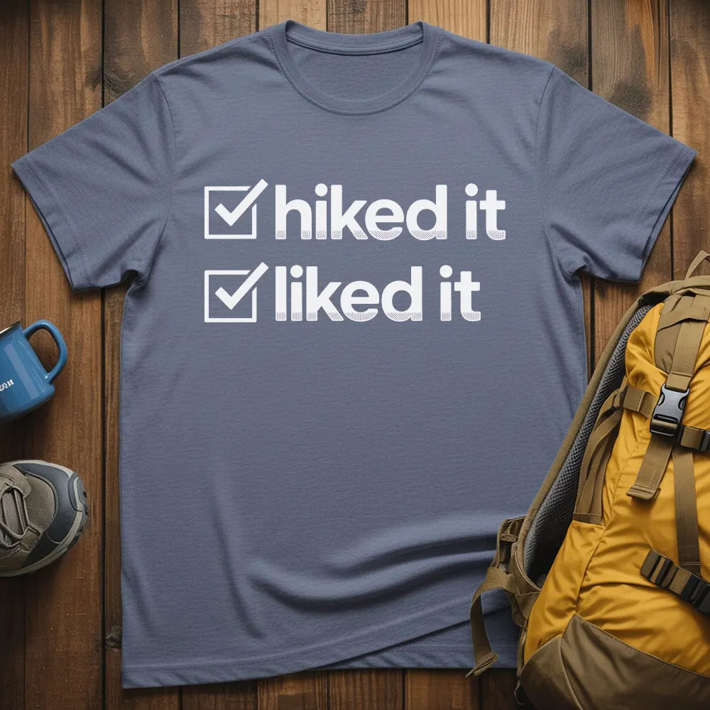 Hiked It Liked It T-Shirt