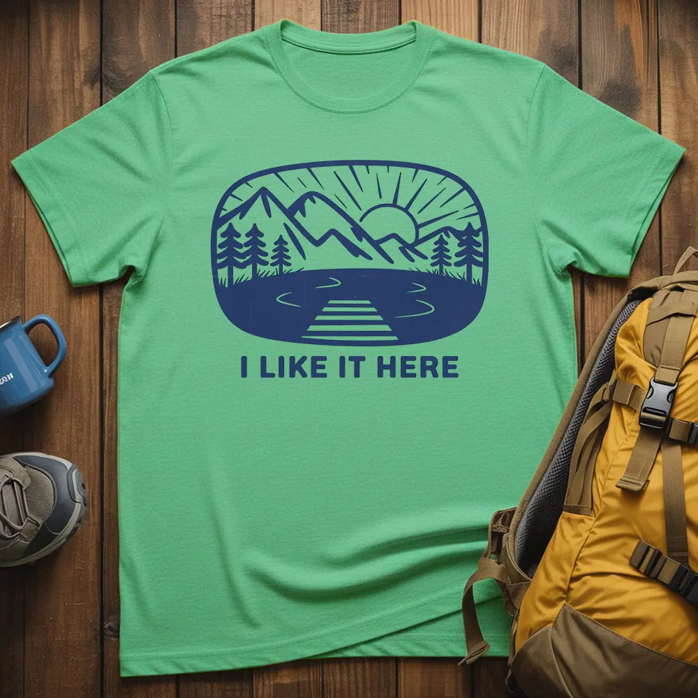 I Like It Here T-Shirt