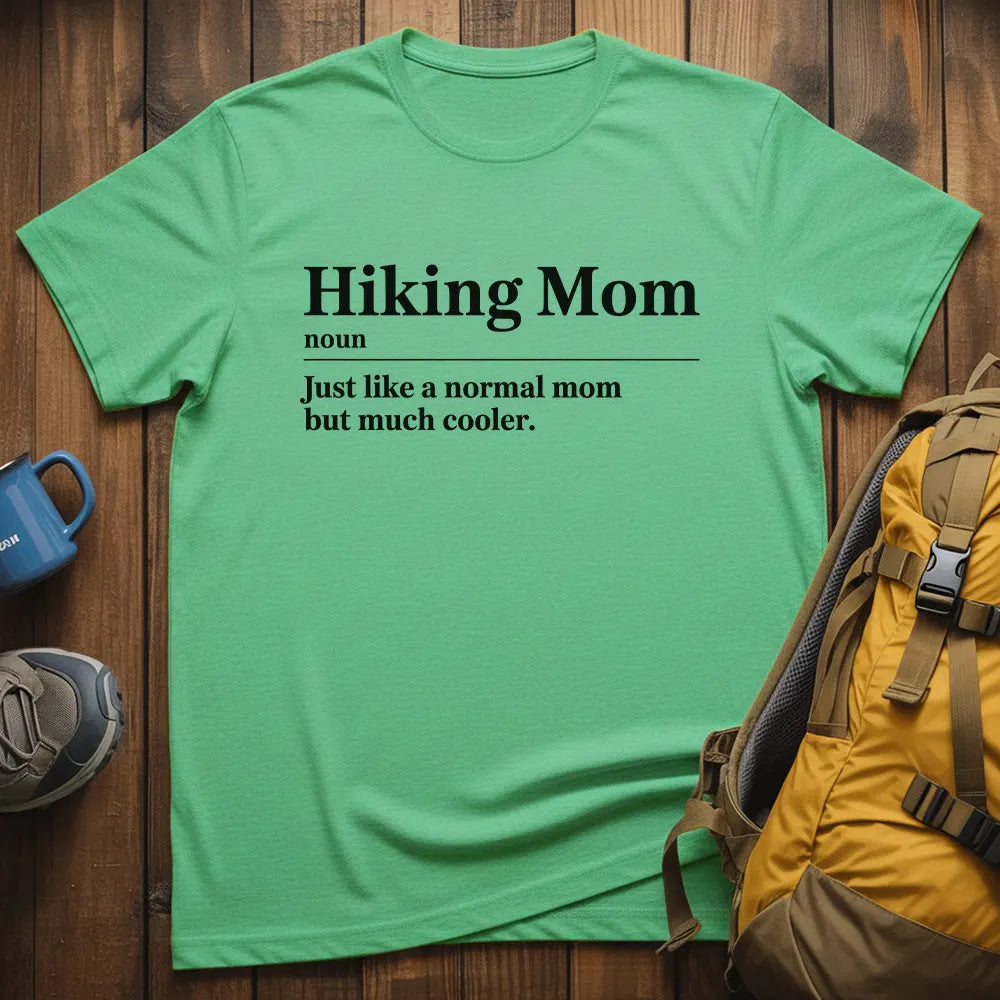 Hiking Mom Just Like A Normal Mom But Much Cooler T-Shirt