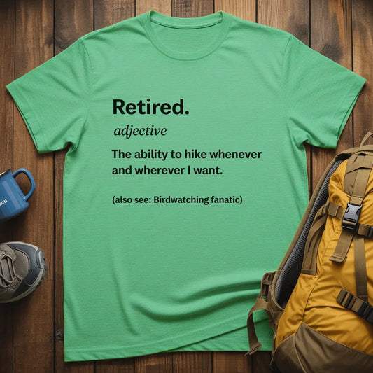 Retired The Ability To Hike Whenever I Want T-Shirt