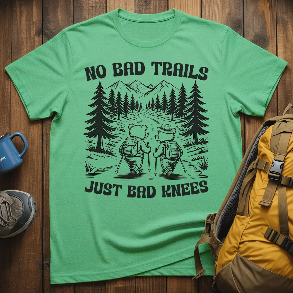 No Bad Trails Just Bad Knees T-Shirt