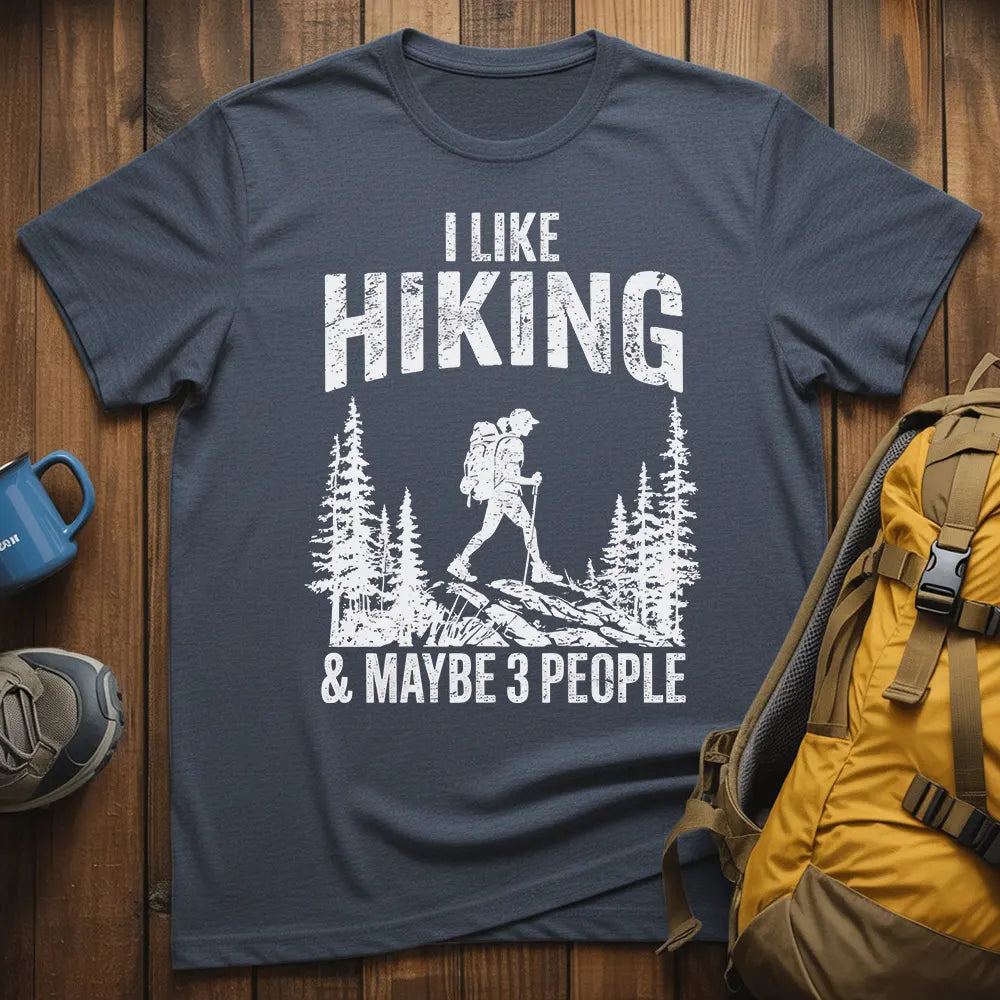 I Like Hiking And Maybe 3 People T-Shirt