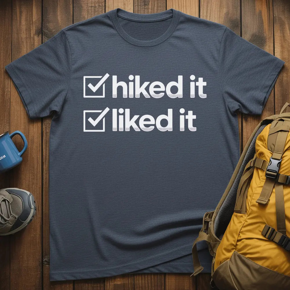 Hiked It Liked It T-Shirt