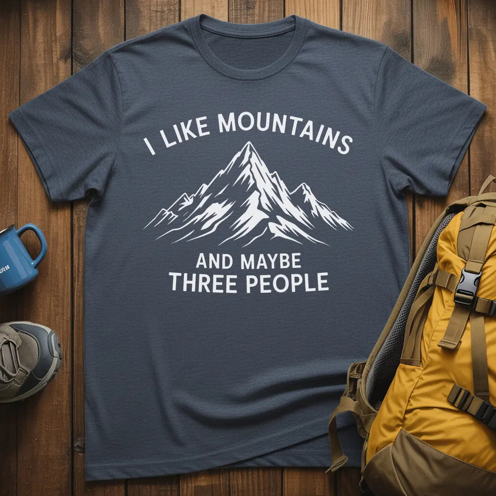 I Like Mountains And Maybe 3 People T-Shirt