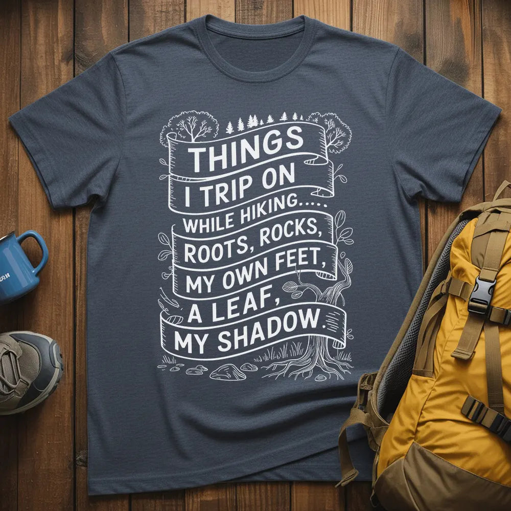Things I Trip On While Hiking T-Shirt