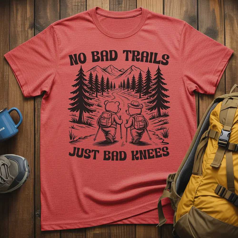 No Bad Trails Just Bad Knees T-Shirt