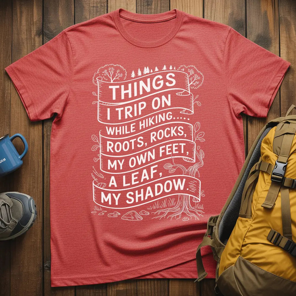 Things I Trip On While Hiking T-Shirt