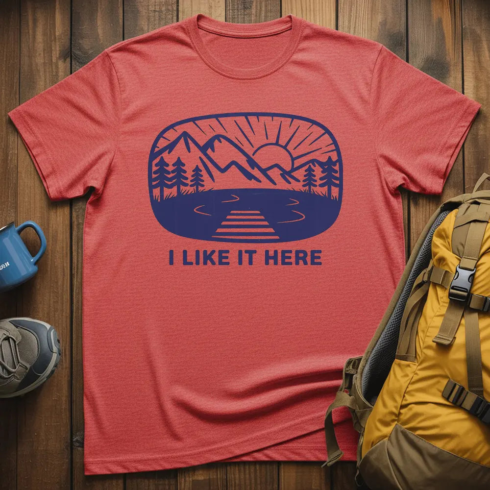 I Like It Here T-Shirt