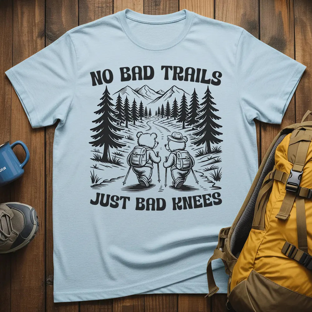 No Bad Trails Just Bad Knees T-Shirt