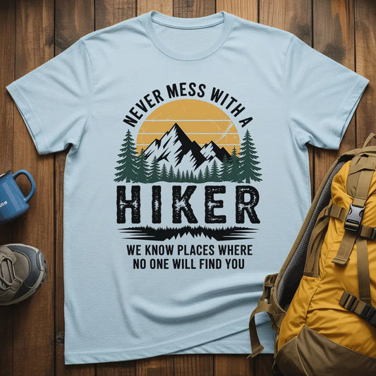 Never Mess With A Hiker T-Shirt