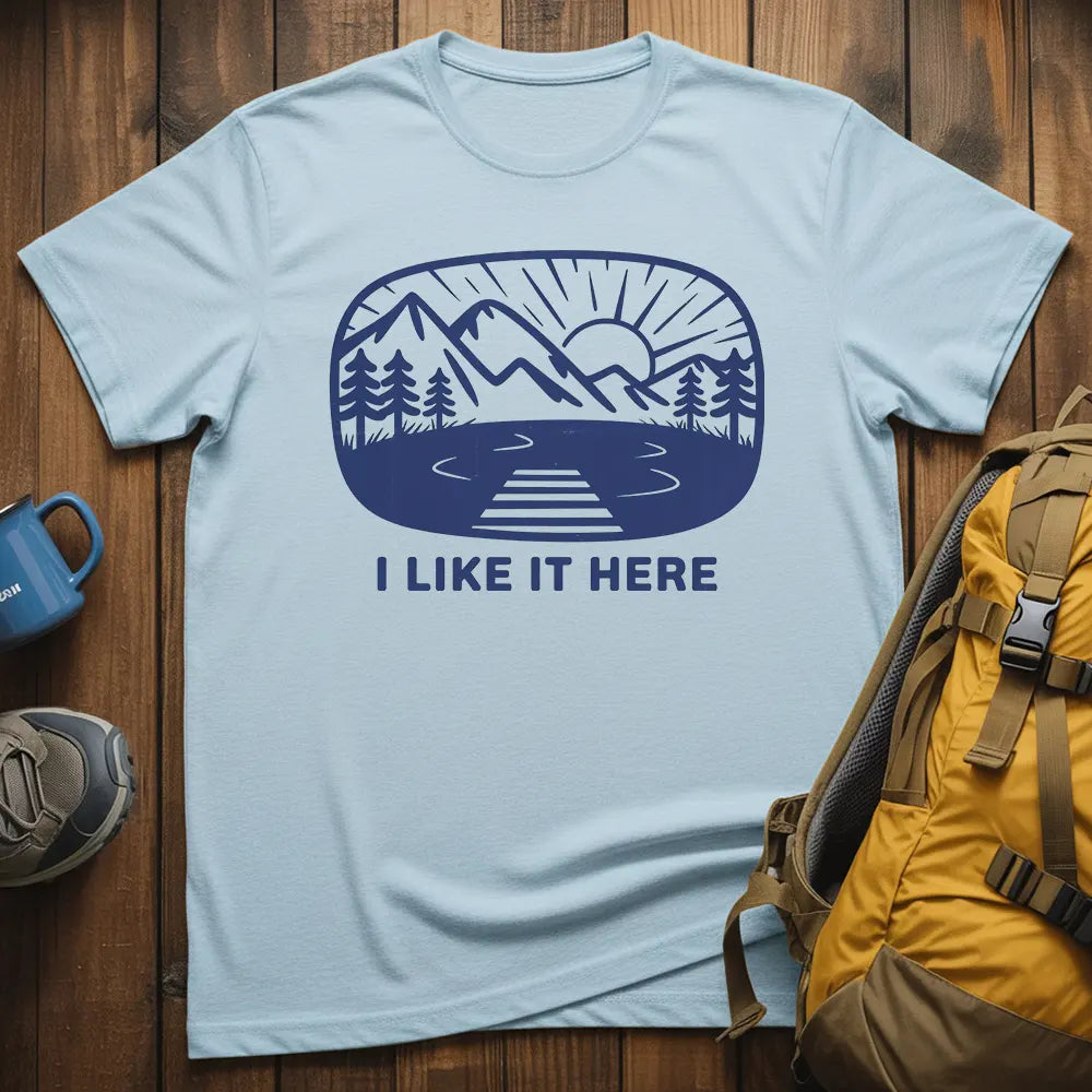 I Like It Here T-Shirt