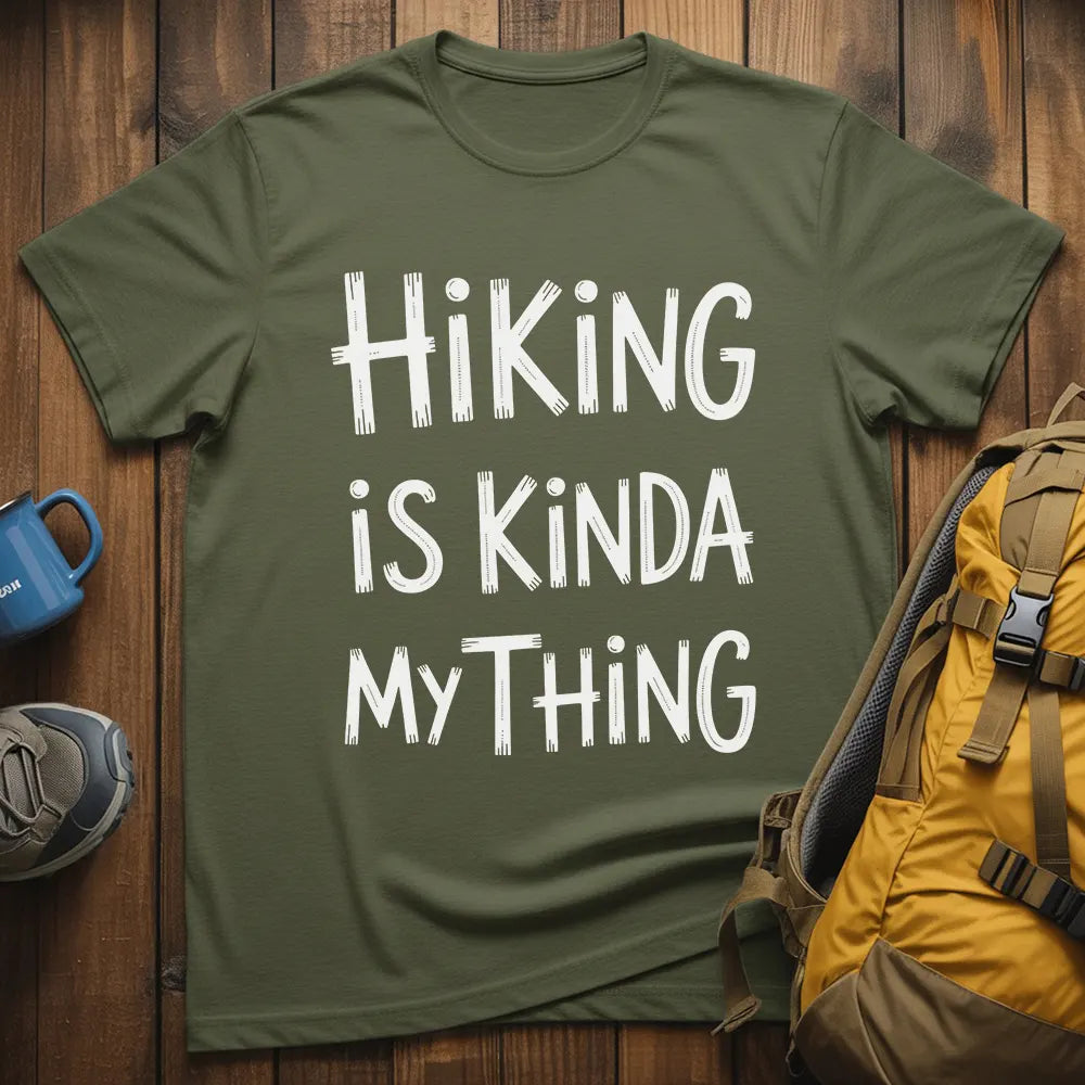 Hiking Is Kinda My Thing T-Shirt