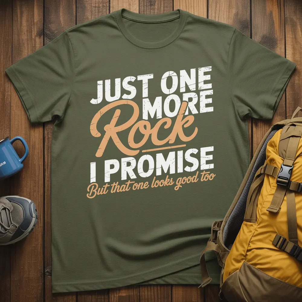 Just One More Rock I Promise T-Shirt