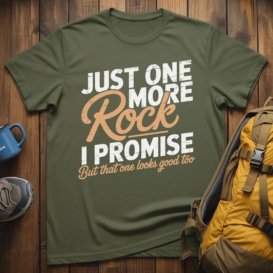 Just One More Rock I Promise T-Shirt