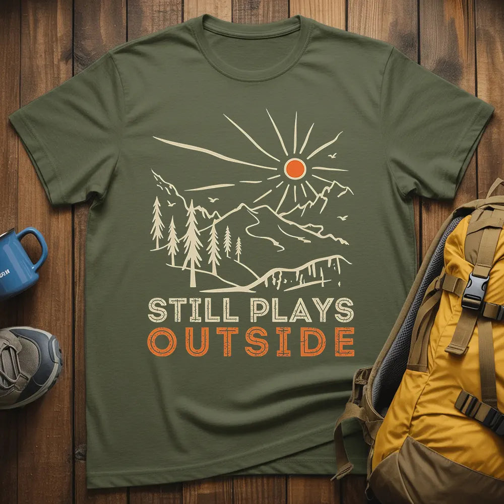 Still Plays Outside T-Shirt