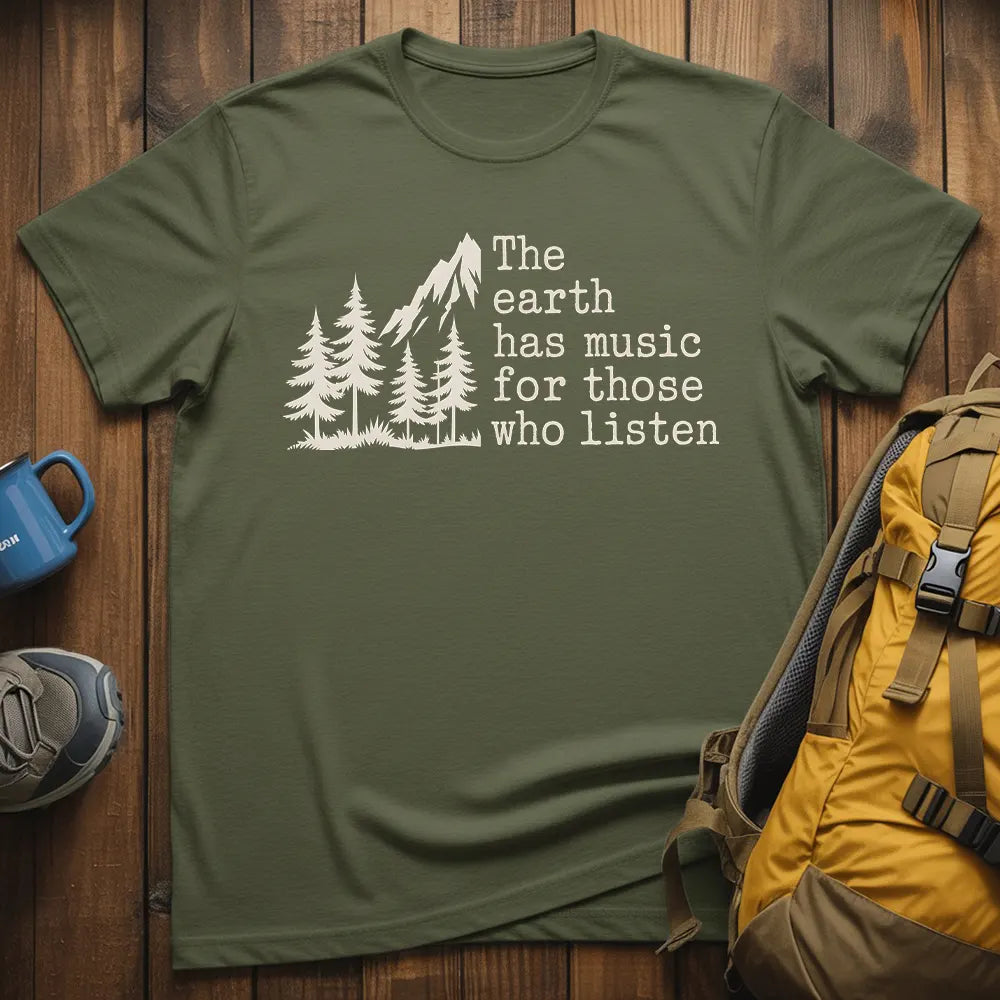 The Earth Has Music For Those Who Listen T-Shirt