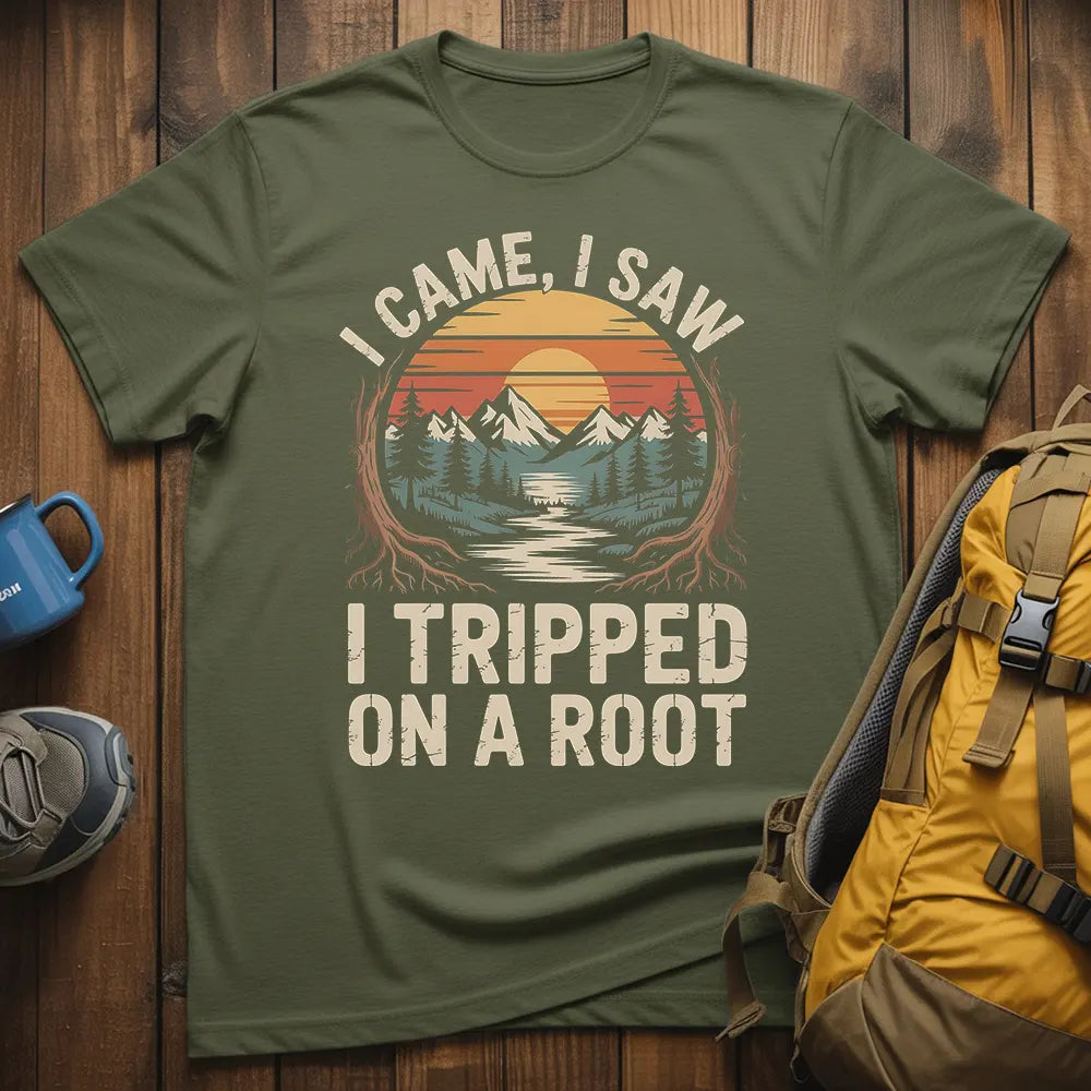 I Came I Saw I Tripped On A Root T-Shirt