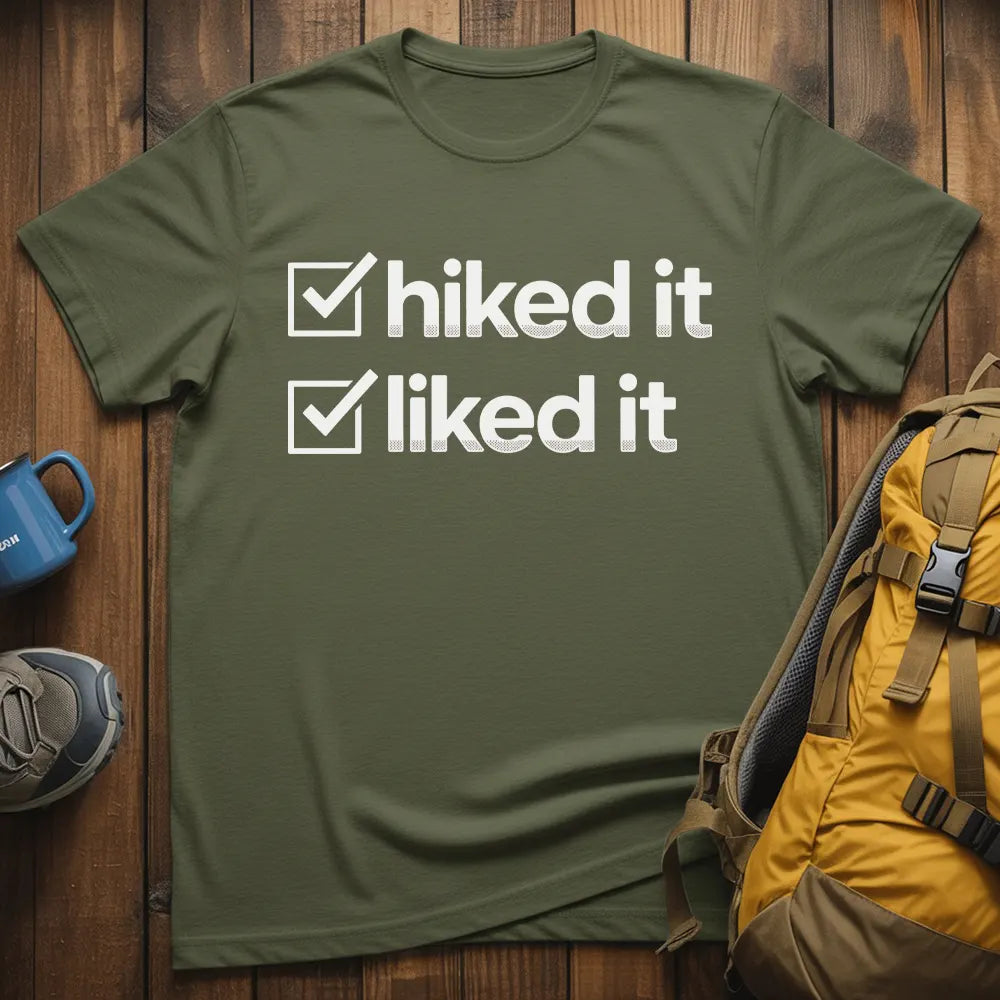 Hiked It Liked It T-Shirt