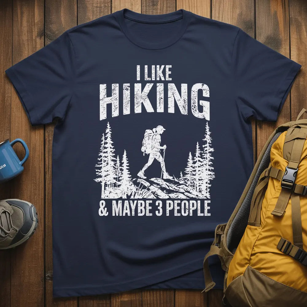 I Like Hiking And Maybe 3 People T-Shirt