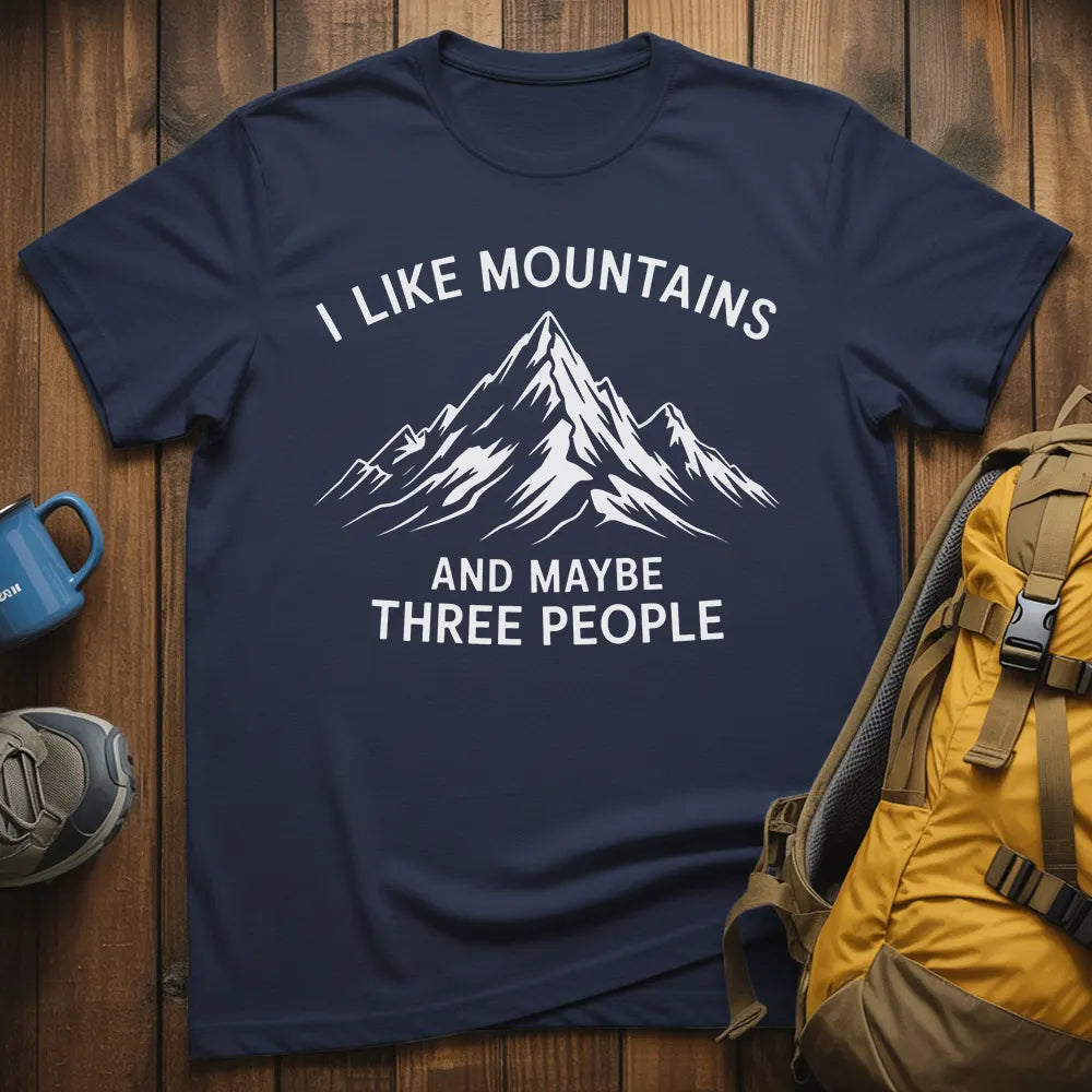 I Like Mountains And Maybe 3 People T-Shirt